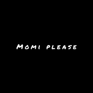 momi please