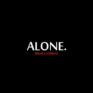 FREAK x LOWHAT - ALONE.