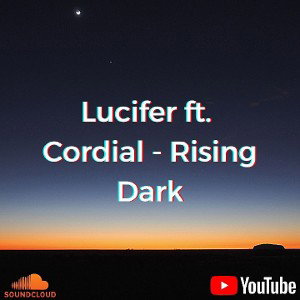 Lucifer ft. Cordial - Rising Dark (BEAT)
