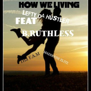  HOW WE LIVING FEAT B.RUTHLESS