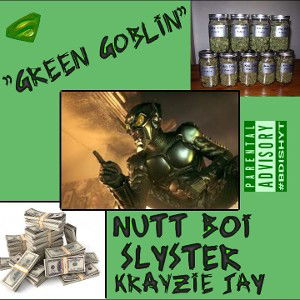 "Green Goblin" Ft Krayzie J / Nutt Boi
