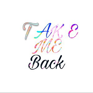 Take me back#{tmb)
