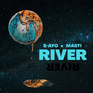 -- River -- S-ayo x Masti