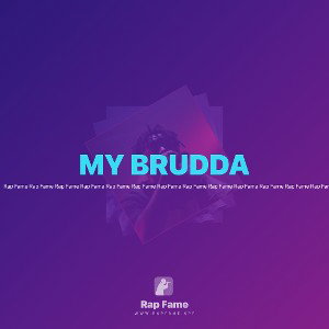 MY BRUDDA