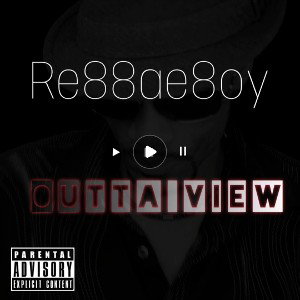Re88ae8oy - Outta View 