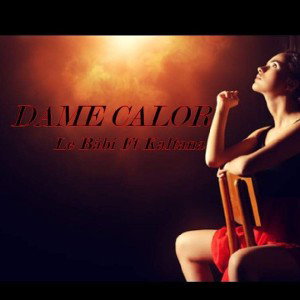 Dame Calor ft Kaltana 