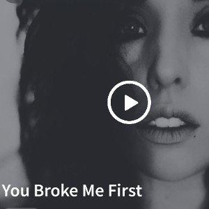 You Broke Me First