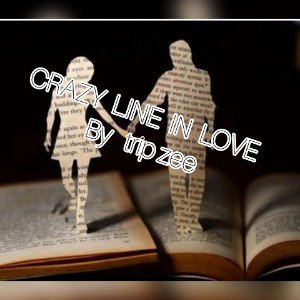 Crazy Line in LOVE# by TRIP ZEE