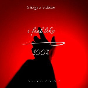  trilxgy - I feel like (original)