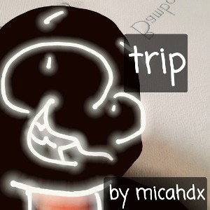 trip by micahdx