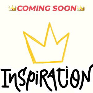 👑ISPIRATION👑 COMING SOON (NO SPOILER)