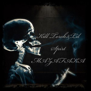 Kill Torch & Lil Spirt MAZAFAKA