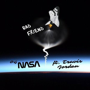 👨🏼‍🚀Bad Friend👨🏿‍🚀ft.Travis Jordan [Prod by OG NASA]