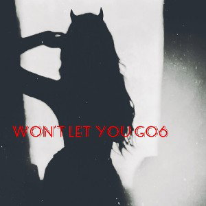 Won't let you go6