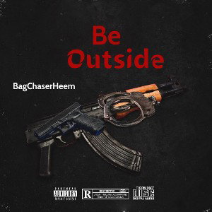 BagChaserHeem - BagChaserHeem-Be Outside