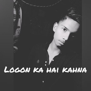 logon ka hai kahna 