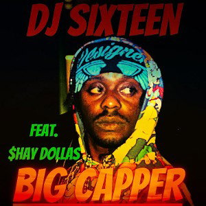 Big Capper ft $hay Dollas