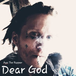 Dear God - Aya The Rapper