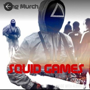 Murch The Mayor - Yung Murch x Squid Games