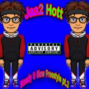 Jaa2 Hott-Steady And Slow Freestyle Pt. 3