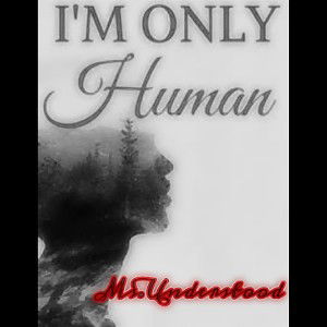 I'M ONLY HUMAN