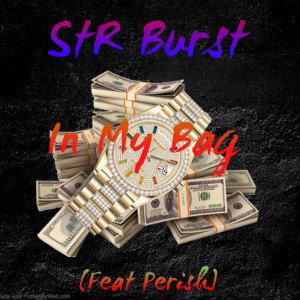 StR Burst-“In My Bag” [feat. Perish]