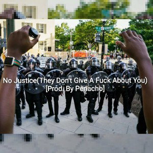 No Justice✊🏾(They Don't Give A Fuck About You){2014}[Prod. By Penacho]*1st Place🥇*