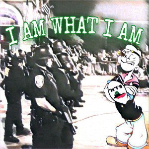 I AM WHAT I AM