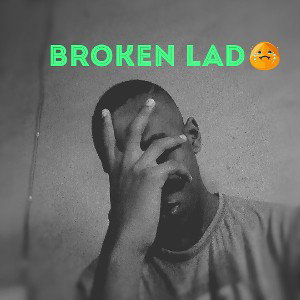 Broken lad☹:by (Star Joe ft. King cole)
