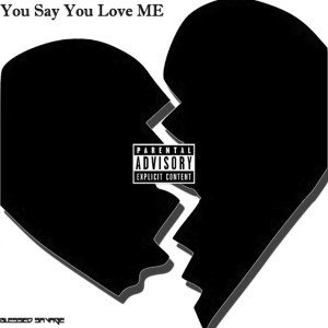 BLESSED SAVAGE - YOU SAY YOU LOVE ME