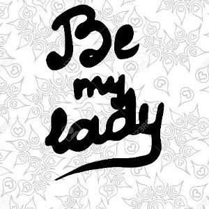 Be my LADY,LADY