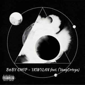 B@BY CH0P - YKWYLAN feat. (YungOrtega)