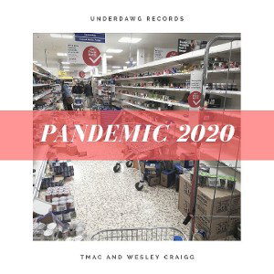 Pandemic 2020 - TMac and Wesley Craigg