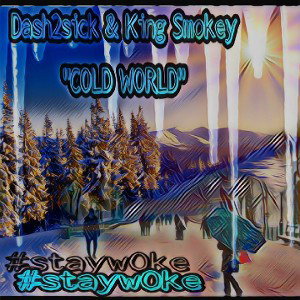 Dash2Sick ft. King Smokey - "COLD WORLD"