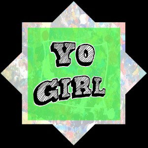 yo girl