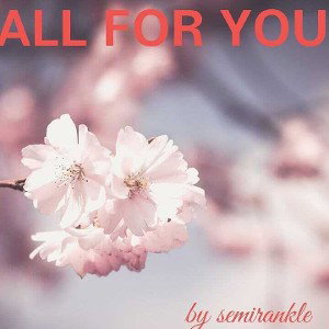 ALL FOR YOU