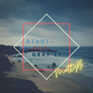 MattyB START-ed-OUT-GRAY-et