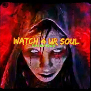 Watch_4_Ur_Soul