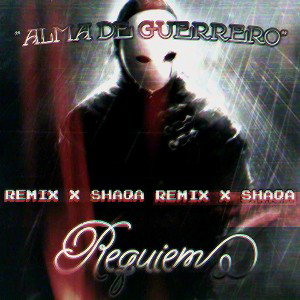 RÉQUIEM -⚔️ALMA DE GUERRERO⚔️(REMIX x SHAQA)