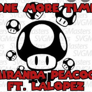 Miranda Peacock ft LA Lopez #OneMoreTIme