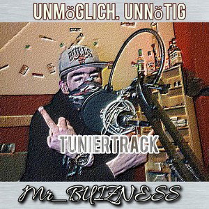 Mr_BUIZNESS:Unmöglich unnötig [Turniertrack]