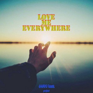 Love me everywhere