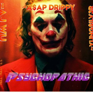 Psychopathic(ft. AJ Wu & Yung$ilv3r)