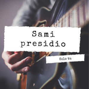 Sami presidio- solo tu