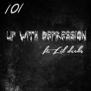 101 ft.Lil Deeks - up with depression