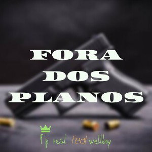 FP REAL FEAT WELLBOY - FORA DOS PLANOS - OFICIAL