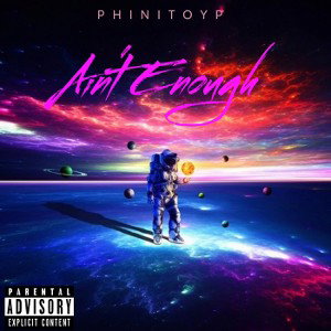 Aint Enough - PhinitoYP