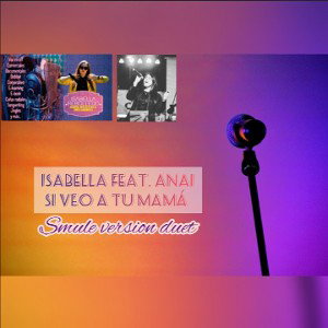 Y SI VEO A TU MAMÁ SMULE DUET