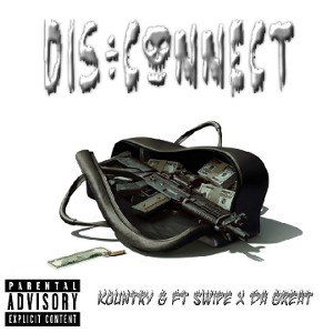 Dis Connect By Kountry G Ft Swipe X Da Great