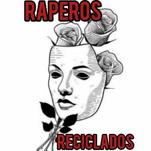  RAPEROS RECICLADOS